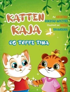 Katten Kaja og tffe Tina: en billedbok om vennskap (Bok 3 i serien om Katten Kaj - Picture 1 of 1