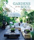 Gardens for the Soul: Sustainable and Stylish Outdoor Spaces Bird, Sara Very Goo
