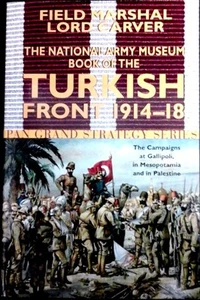 The National Army Museum Book of the Turkish Front 1914-18 by Michael Carver P/B - Picture 1 of 1