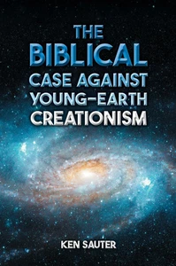 The Biblical Case Against Young-Earth Creationism Ken Sauter Taschenbuch 2024 - Bild 1 von 2