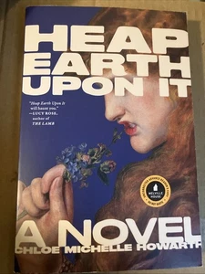 Heap Earth Upon It by Chloe Michelle Howarth Advanced Reading copy ARC Paperback - Bild 1 von 3