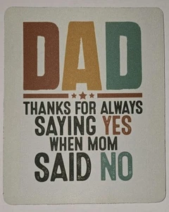 Christmas Gift DAD Thanks for always saying Yes! 5MM Extra Thick PC Mousemat - Picture 1 of 1