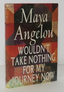 Maya Angelou / Wouldn't Take Nothing For My Journey Now 1st Edition 1993 - Picture 1 of 2