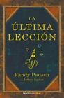 La ?ltima lecci?n / The Last Lecture (Spanish Edition) by Pausch