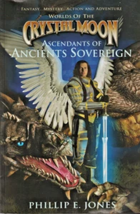 Worlds of the Crystal Moon: Ascendants of Ancients Sovereign by Phillip E. Jones - Picture 1 of 2
