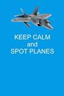 Keep Calm And Spot Planes: Handy 6 X 9 Size To Take With You..By Flight New<|