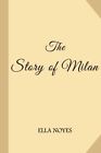 The Story Of Milan.By Ella-Noyes  New 9781983706219 Fast Free Shipping<|