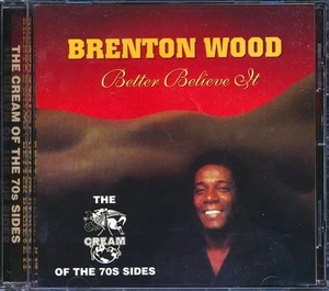 CD Brenton Wood - Better Believe It: The Cream Of The 70s Sides - Picture 1 of 2
