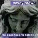 Blues Keep Me Holding on von Savoy Brown | CD | Zustand sehr gut - Bild 1 von 2