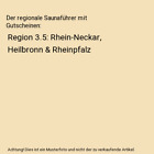 Der regionale Saunaführer mit Gutscheinen: Region 3.5: Rhein-Neckar, Heilbronn 