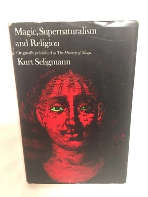 MAGIC, SUPERNATURALISM AND RELIGION (1971) Kurt Seligmann HC/DJ BCE Occult  Foto 1 de 4