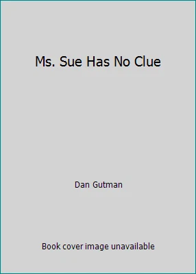 Ms. Sue Has No Clue by Dan Gutman - Image 1 of 1