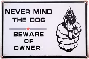 AMERICAN WIT Tin 12" x 8" Sign (NEVER MIND THE DOG - BEWARE OF OWNER) - Picture 1 of 6