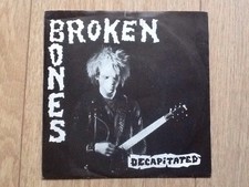 BROKEN BONES.. DECAPITATED 7"