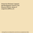 Interaction Between Linguistic And Nonlinguistic Factors (The Mouton-Ninjal Libr