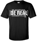 BLACKPOOL COMBAT CLUB BE REAL T-shirt - XS-3XL - Elite AEW Wrestling All BCC