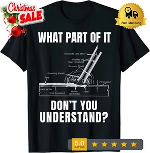 What Part Of It Don't You Understand Funny Welding Welder T-Shirt Mens Tee Gift - Picture 1 of 7