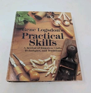 GENE LOGSDON'S PRACTICAL SKILLS: A REVIVAL OF FORGOTTEN CRAFTS TRADITION HC BOOK - Picture 1 of 9