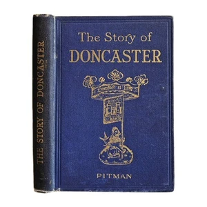 The Story of Doncaster by Ernest Phillips with G.R.H. Danby 1921, First Edition - Picture 1 of 19