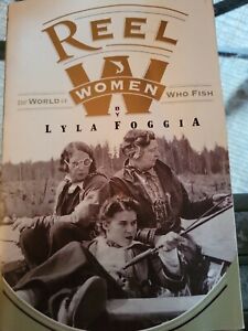 Reel Women : The World of Women Who Fish Paperback Lyla Foggia