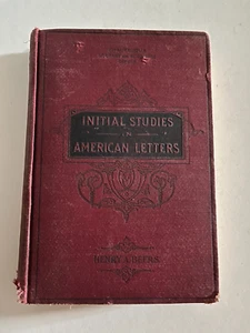 Initial Studies in American Letters~Henry A. Beers~1895~Illustrated~Antique Book - Picture 1 of 17