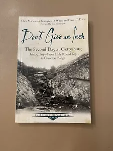 DON'T GIVE AN INCH: THE SECOND DAY AT GETTYSBURG, JULY 2, By Daniel Davis VG - Imagen 1 de 9