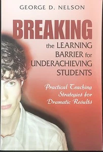 Breaking the Learning Barrier for Underachieving Students By George D Nelson - Picture 1 of 2