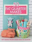 50 Fat Quarter Makes: Fifty Sewing Projects Made Using Fat Quarters Book The