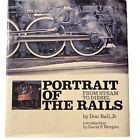 Portrait Of The Rails: From Steam to Diesel, Don Ball, Jr, Very Good