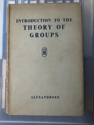 INTRODUCTION TO THE THEORY OF GROUPS - ALEXANDROFF - HARDBACK WITH DUSTJACKET - Image 1 of 3