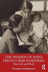 The Women of Anna Freuds War Nurseries: Their Lives and Work - Picture 1 of 11