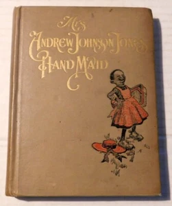 MRS. ANDREW JOHNSON JONES' HANDMAID by Stellwagen, ILLUS. CLIFFORD BERRYMAN, 1ST - Imagen 1 de 7