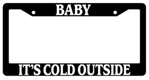 Black License Plate Frame Baby It's Cold Outside Auto Accessory 638 - Bild 1 von 1