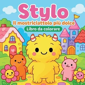 Stylo - Il mostriciattolo pi dolce - Libro da colorare by Chris Martin (Italian) - Picture 1 of 1