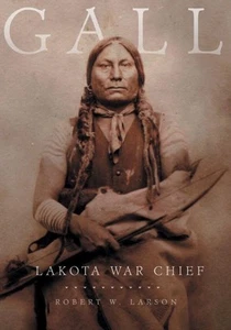Gall : Lakota War Chief, Paperback by Larson, Robert W., Brand New, Free P&P ... - Foto 1 di 1