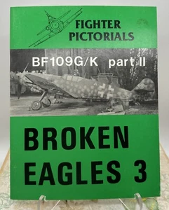 Fighter Pictorials : Broken Eagles 3 : BF 109G/K Part 2 Carl Hildebrandt 1989 - Imagen 1 de 8