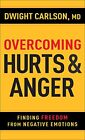 Overcoming Hurts and Anger: Finding..., Carlson, Dwight