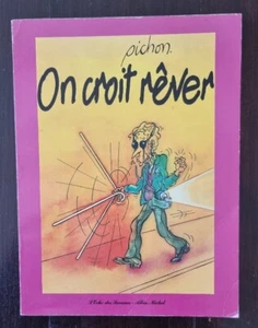 PICHON: on croit rever (Albin michel l'écho des savanes) EO 1982 - Imagen 1 de 3
