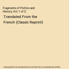 Fragments of Politics and History, Vol. 1 of 2: Translated From the French (Clas