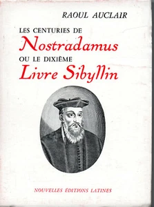 LES CENTURIES DE NOSTRAMADUS OU LE DIXIEME LIVRE SIBYLLIN. RAOUL AUCLAIR - Imagen 1 de 2