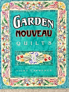 GARDEN NOUVEAU QUILTS pattern 80pg booklet 7 projects 2009 Vickie Lawrence - Picture 1 of 12