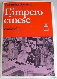 CORNELIA SPENCER L'IMPERO CINESE ZANICHELLI 1970 - Foto 1 di 1
