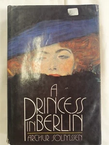 A Princess In Berlin Hardcover Book By Arthur Solmssen 1981 Historical Fiction - Bild 1 von 9