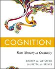 Cognition : From Memory To Creativity, Hardcover By Weisberg, Robert W.; Reev...