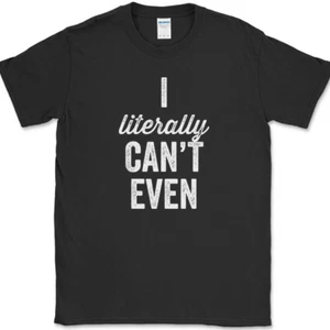 T-shirt I Literally Can't Even Gildan - Foto 1 di 10