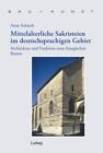 Mittelalterliche Sakristeien im deutschsprachigen Gebiet Anne Schaich