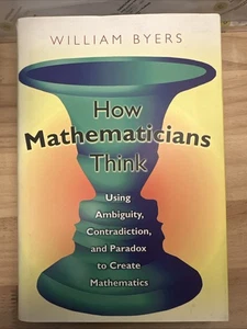 How Mathematicians Think : Using Ambiguity, Contradiction, and Paradox to Create - Imagen 1 de 9