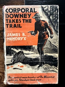 Corporal Downey Takes the Trail (1931) James Hendryx Mountie Adventure - Picture 1 of 10
