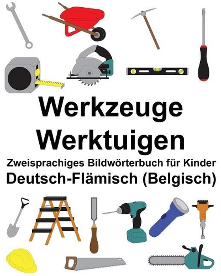 Deutsch-Flmisch (Belgisch) Werkzeuge/Werktuigen Zweisprachiges Bildwrterbuch fr  - Image 1 of 1