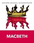 Oxford School Shakespeare: Oxford School Shakespeare: Macbeth by William Shakesp